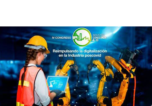 IV Congreso de
Industria Conectada 4.0 - Reimpulsando la digitalizaciñon en la industria poscovid